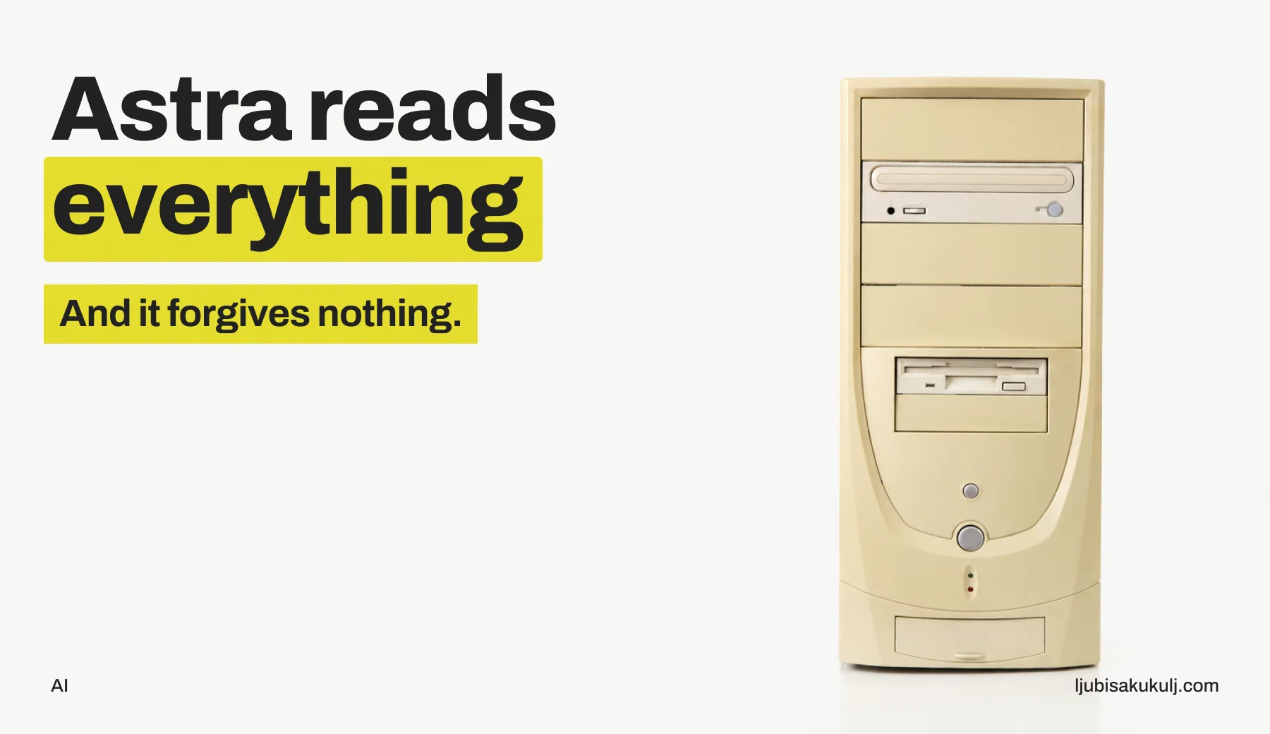 Poster with the headline 'Astra reads everything' and a photograph of a beige desktop computer tower.